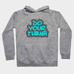 Do your thing! Hoodie